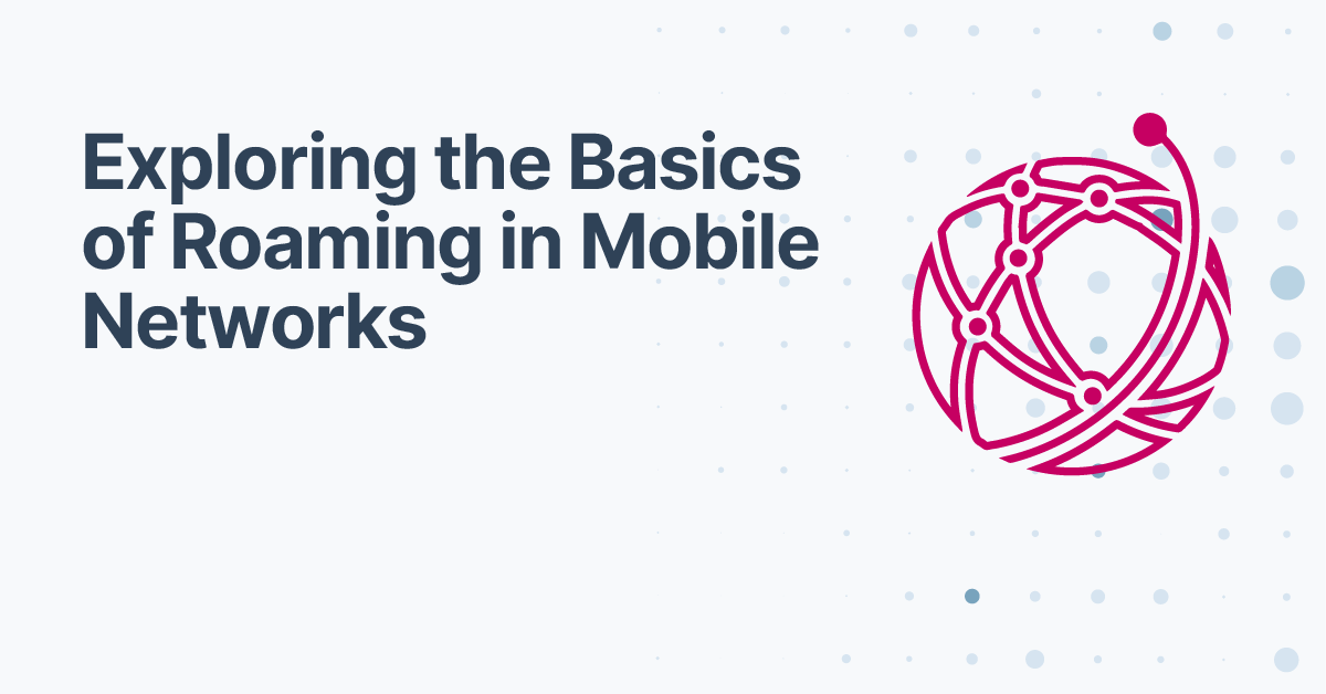 Exploring the Basics of Roaming in Mobile Networks