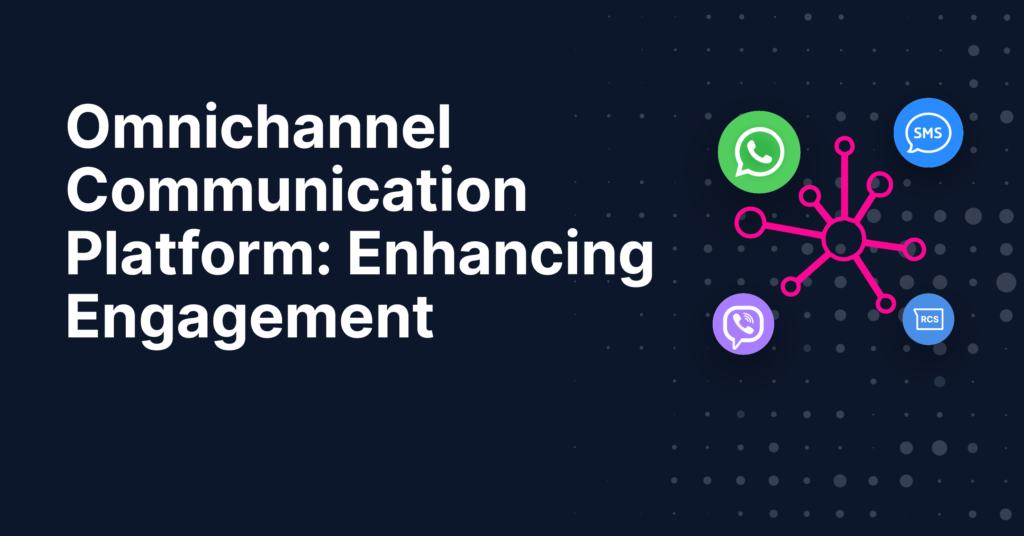 Omnichannel Communication Platform- Enhancing Engagement