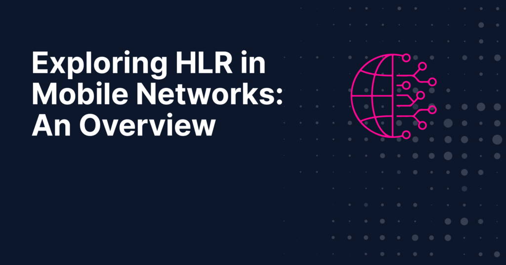 Exploring HLR in Mobile Networks- An Overview
