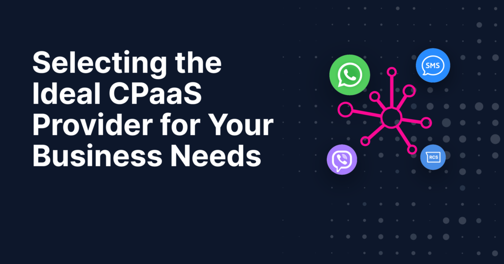 Selecting the Ideal CPaaS Provider for Your Business Needs