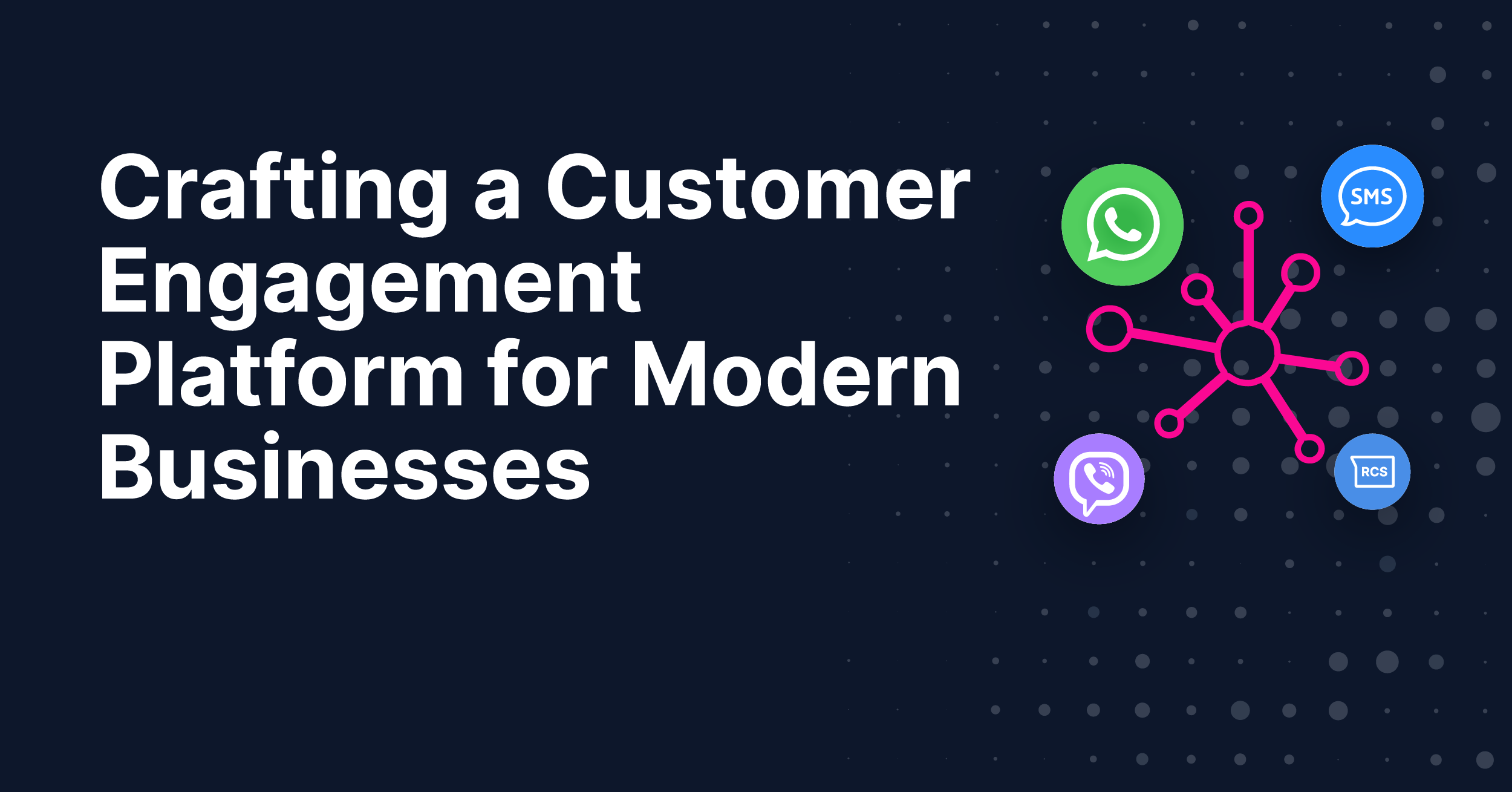 Crafting a Customer Engagement Platform for Modern Businesses