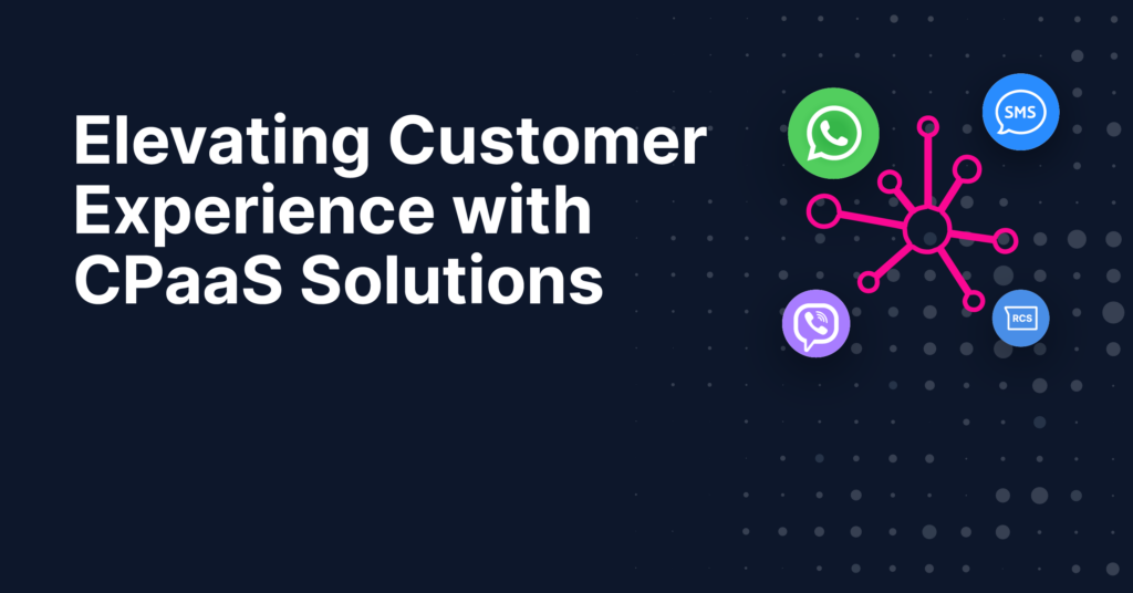 Elevating Customer Experience with CPaaS Solutions