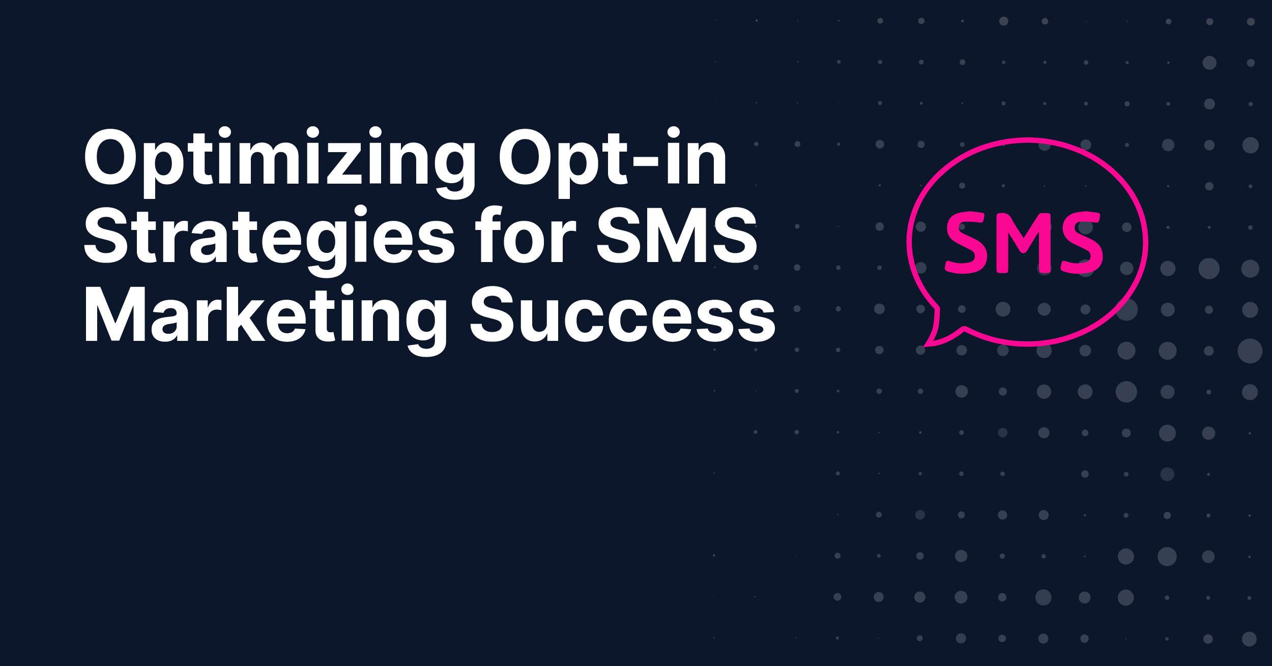 Optimizing Opt-in Strategies for SMS Marketing Success
